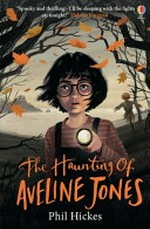 The haunting of Aveline Jones / Phil Hickes ; illustrated by Keith Robinson.