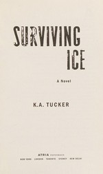 Surviving ice : a novel / K.A. Tucker.