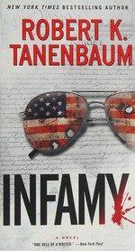 Infamy : a novel / Robert K. Tanenbaum.