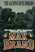 The sacking of El Dorado / Max Brand.