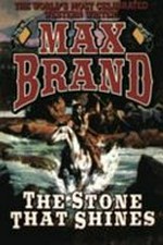 The stone that shines / Max Brand.