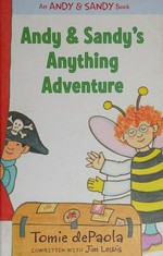 Andy & Sandy's anything adventure / Tomie dePaola ; cowritten with Jim Lewis.