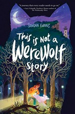 This is not a werewolf story / Sandra Evans.