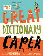 The great dictionary caper / written by Judy Sierra ; illustrated by Eric Comstock.