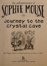Journey to the Crystal Cave / by Poppy Green ; illustrated by Jennifer A. Bell.