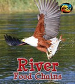 River food chains / Angela Royston.