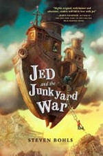 Jed and the junkyard war / Steven Bohls.