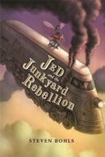 Jed and the junkyard rebellion / Steven Bohls.