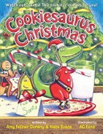 Cookiesaurus Christmas / written by Amy Fellner Dominy & Nate Evans ; illustrated by AG Ford.