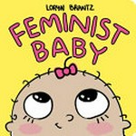 Feminist Baby / Loryn Brantz.