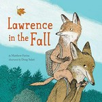 Lawrence in the fall / by Matthew Farina ; illustrated by Doug Salati.