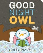 Good night owl / Greg Pizzoli.