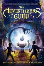 The Adventurers Guild / Zack Loran Clark and Nick Eliopulos.