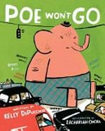 Poe won't go / written by Kelly DiPucchio ; illustrated by Zachariah Ohora.
