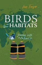 Birds in their habitats : journeys with a naturalist / Ian Fraser.
