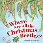 Where are all the Christmas beetles? / Suzanne Houghton.