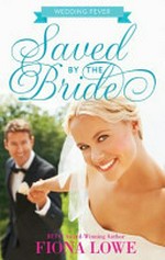 Saved by the bride / Fiona Lowe.