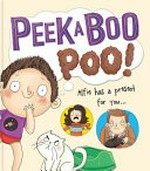 Peek a boo poo! / written by Lisa Regan ; illustrated by Richard Watson.