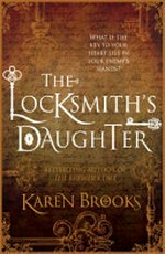 The locksmith's daughter / Karen Brooks.