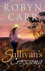 Sullivan's crossing / Robyn Carr.