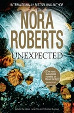 Unexpected / Nora Roberts.