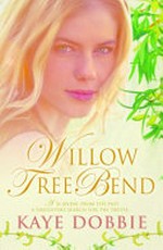 Willow Tree Bend / Kaye Dobbie.