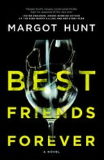 Best friends forever : a novel / Margot Hunt.