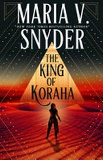 The king of Koraha / Maria V. Snyder.