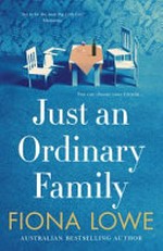 Just an ordinary family / Fiona Lowe.