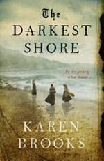 The darkest shore / Karen Brooks.