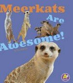 Meerkats are awesome! / by Lisa J. Amstutz ; consultant Jackie Gai, DVM, Captive Wildlife Veterinarian.