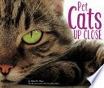 Pet cats up close / by Gillia M. Olson ; Gail Saunders-Smith, PhD, consulting editor.