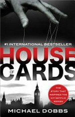 House of cards / Michael Dobbs.