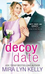 Decoy date / Mira Lyn Kelly.