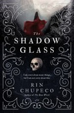 The shadowglass / Rin Chupeco.