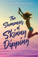 The summer of skinny dipping / Amanda Howells.
