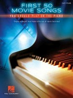 First 50 movie songs you should play on the piano : easy piano.