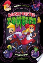 Far out fairy tales. Hansel & Gretel & zombies : a graphic novel / by Benjamin Harper ; illustrated by Fernandó Cano.