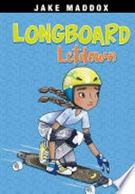 Longboard letdown / by Jake Maddox ; text by Cari Meister ; illustrated by Katie Wood.