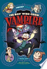 The boy who cried vampire : a graphic novel / by Benjamin Harper ; illustrated by Alex Lopez.