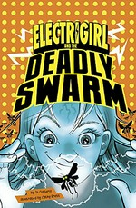 Electrigirl and the deadly swarm / Jo Cotterill ; illustrated by Cathy Brett.