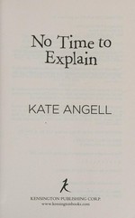 No time to explain / Kate Angell.