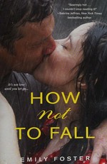 How not to fall / Emily Foster.