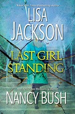 Last girl standing / Lisa Jackson and Nancy Bush.