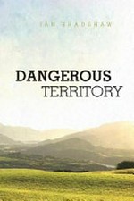 Dangerous territory / Ian Bradshaw.