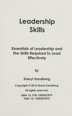 Leadership skills : essentials of leadership and the skills required to lead effectively / by Sheryl Sandberg.