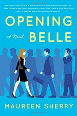 Opening Belle : a novel / Maureen Sherry.