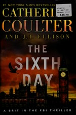 The sixth day / by Catherine Coulter and J.T. Ellison.