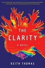 The clarity : a novel / Keith Thomas.