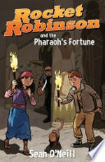 Rocket Robinson and the pharaoh's fortune. 1 / written and illustrated by Sean O'Neill.